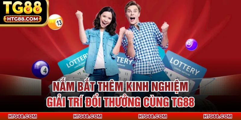 Nắm bắt thêm kinh nghiệm giải trí đổi thưởng cùng TG88