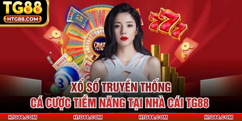 Xổ Số Truyền Thống - Cá Cược Tiềm Năng Tại Nhà Cái TG88